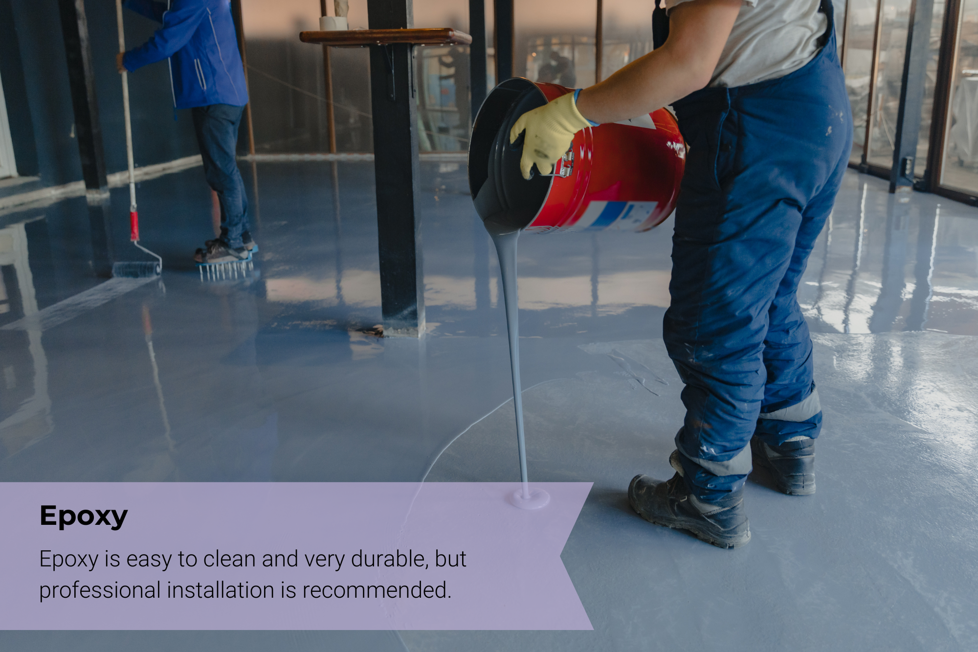 Epoxy is easy to clean and very durable, but professional installation is recommended.